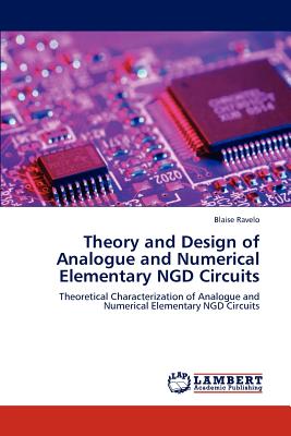Theory and Design of Analogue and Numerical Elementary NGD Circuits - Ravelo, Blaise