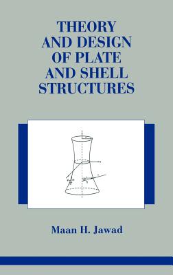 Theory and Design of Plate and Shell Structures - Jawad, Maan