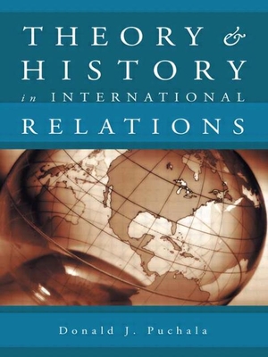 Theory and History in International Relations - Puchala, Donald J