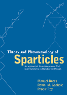 Theory and Phenomenology of Sparticles: An Account of Four-Dimensional N=1 Supersymmetry in High Energy Physics