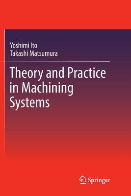 Theory and Practice in Machining Systems - Ito, Yoshimi, and Matsumura, Takashi