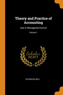 Theory and Practice of Accounting: Use in Managerial Control; Volume 1