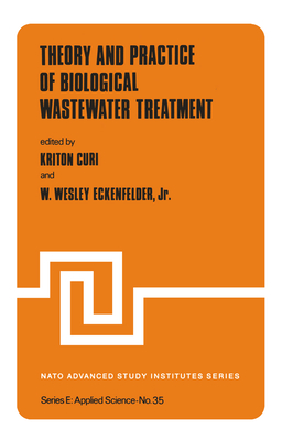 Theory and Practice of Biological Wastewater Treatment - Curi, K (Editor), and Eckenfelder Jr, W W (Editor)