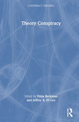 Theory Conspiracy - Beckman, Frida (Editor), and Di Leo, Jeffrey R (Editor)