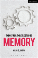 Theory for Theatre Studies: Memory