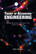 Theory of Accounting Engineering: Reimaging Accounting in the Twenty-First Century for Everyone
