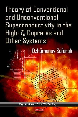 Theory of Conventional & Unconventional Superconductivity in the High-Tc Cuprates & Other Systems - Safarali, Dzhumanov