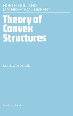 Theory of Convex Structures: Volume 50 - Van de Vel, M L J