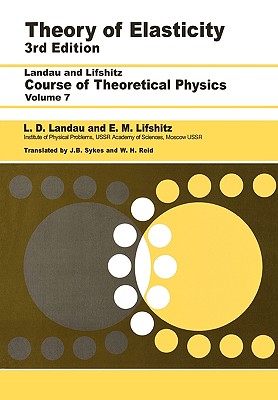 Theory of Elasticity: Volume 7 - Landau, L D, and Pitaevskii, L P, and Kosevich, A M