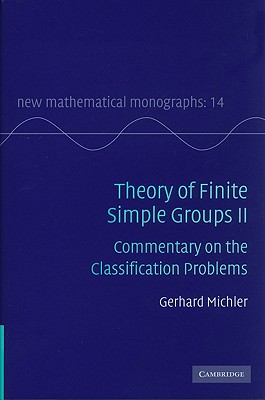 Theory of Finite Simple Groups II: Commentary on the Classification Problems - Michler, Gerhard