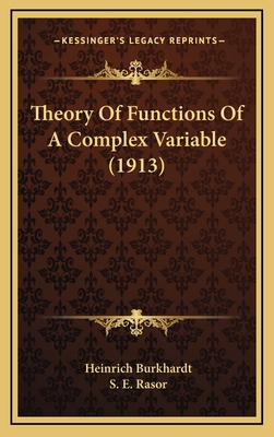 Theory of Functions of a Complex Variable (1913) - Burkhardt, Heinrich, and Rasor, S E (Translated by)