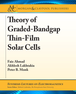 Theory of Graded-Bandgap Thin-Film Solar Cells - Ahmad, Faiz, and Lakhtakia, Akhlesh, and Monk, Peter B