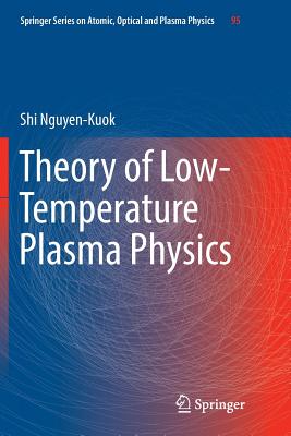 Theory of Low-Temperature Plasma Physics - Nguyen-Kuok, Shi