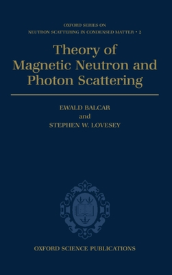 Theory of Magnetic Neutron and Photon Scattering - Balcar, Ewald, and Lovesey, Stephen W