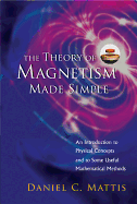 Theory of Magnetism Made Simple, The: An Introduction to Physical Concepts and to Some Useful Mathematical Methods