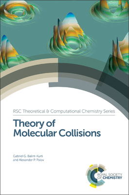 Theory of Molecular Collisions - Balint-Kurti, Gabriel G, and Palov, Alexander