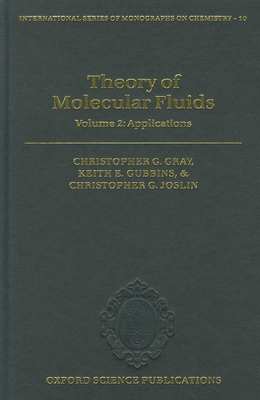 Theory of Molecular Fluids: Volume 2: Applications - Gray, Christopher G., and Gubbins, Keith E., and Joslin, Christopher G.