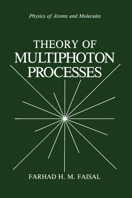 Theory of Multiphoton Processes - Faisal, Farhad H M