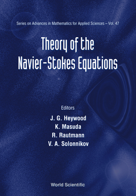 Theory of Navier Stokes Equation - Heywood, John G (Editor), and Masuda, Kyuya (Editor), and Rautmann, R (Editor)