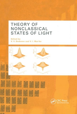 Theory of Nonclassical States of Light - Dodonov, V.V. (Editor), and Man'ko, V.I. (Editor)