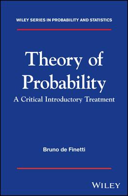 Theory of Probability: A Critical Introductory Treatment - de Finetti, Bruno