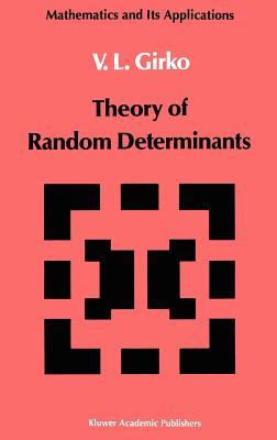 Theory of Random Determinants - Girko, V L