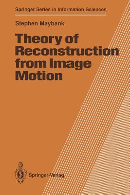 Theory of Reconstruction from Image Motion - Maybank, Stephen