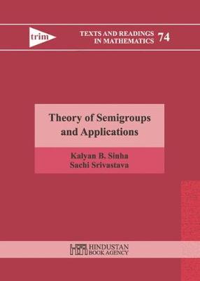 Theory of Semigroups and Applications - Sinha, Kalyan B., and Srivastava, Sachi