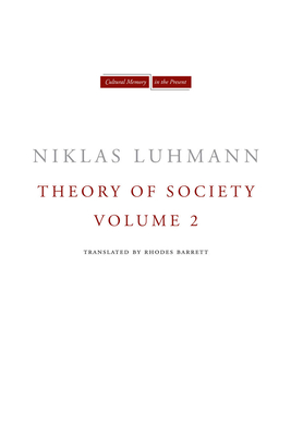 Theory of Society, Volume 2 - Luhmann, Niklas, and Barrett, Rhodes (Translated by)