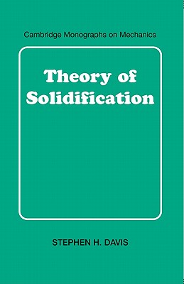 Theory of Solidification - Davis, Stephen H.