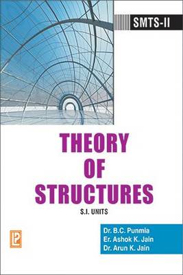 Theory of Structures: In S.I. Units - Punmia, B. C., Dr., and Jain, Ashok Kumar