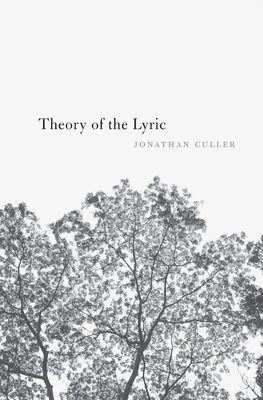 Theory of the Lyric - Culler, Jonathan, Professor