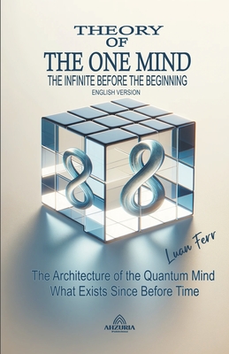 Theory Of The One Mind - The Infinite Before the Beginning - Ferr, Luan