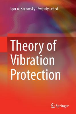 Theory of Vibration Protection - Karnovsky, Igor A, and Lebed, Evgeniy