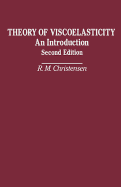 Theory of Viscoelasticity: An Introduction - Christensen, R M