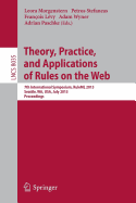 Theory, Practice, and Applications of Rules on the Web: 7th International Symposium, Ruleml 2013, Seattle, Wa, USA, July 11-13, 2013, Proceedings