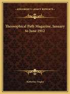 Theosophical Path Magazine, January to June 1912