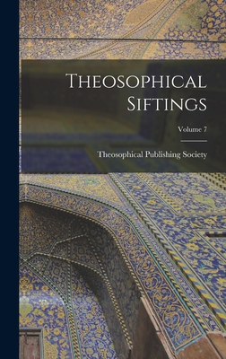 Theosophical Siftings; Volume 7 - Theosophical Publishing Society (Lond (Creator)