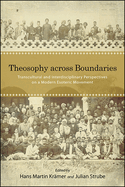 Theosophy Across Boundaries: Transcultural and Interdisciplinary Perspectives on a Modern Esoteric Movement