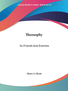 Theosophy: Its Friends And Enemies