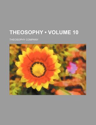 Theosophy (Volume 10) - Company, Theosophy