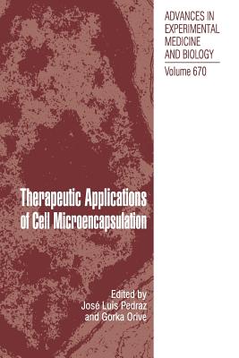 Therapeutic Applications of Cell Microencapsulation - Pedraz, Jose Luis (Editor), and Orive, Gorka (Editor)