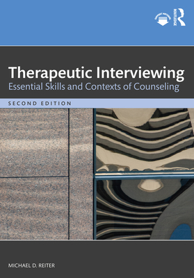 Therapeutic Interviewing: Essential Skills and Contexts of Counseling - Reiter, Michael D