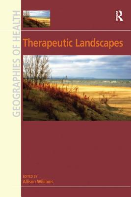 Therapeutic Landscapes - Williams, Allison (Editor)