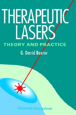 Therapeutic Lasers: Theory and Practice, USA Version - Baxter, G David, Dphil, MBA