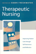 Therapeutic Nursing: Improving Patient Care Through Self-Awareness and Reflection