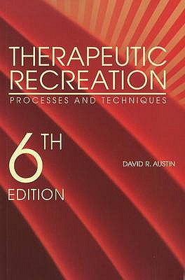 Therapeutic Recreation: Processes & Techniques - Austin, David R