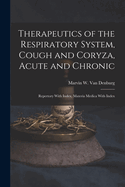 Therapeutics of the Respiratory System, Cough and Coryza, Acute and Chronic: Repertory With Index, Materia Medica With Index