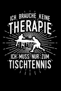 Therapie? Lieber Tischtennis: Notizbuch / Notizheft f?r Tischtennisspieler Tischtennis-Fan A5 (6x9in) liniert mit Linien