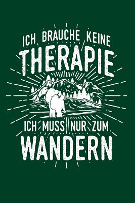 Therapie? Lieber Wandern: Notizbuch / Notizheft fr Berge Berg-Wandern Bergsteigen Klettern Outdoor Trekking Camping A5 (6x9in) dotted Punktraster - Bergwanderer, Benno